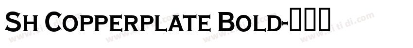 Sh Copperplate Bold字体转换